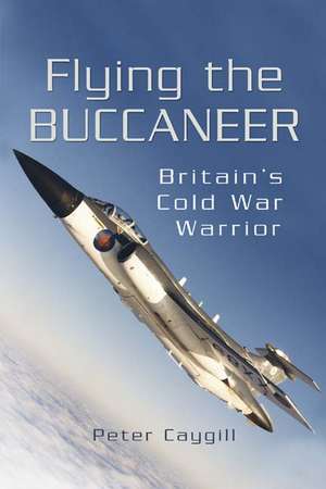 Flying the Buccaneer de Peter Caygill