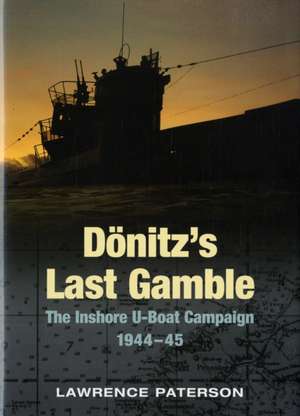 Donitz's Last Gamble de Lawrence Paterson