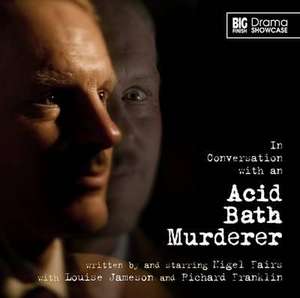 In Conversation with an Acid Bath Murderer de Nigel Fairs