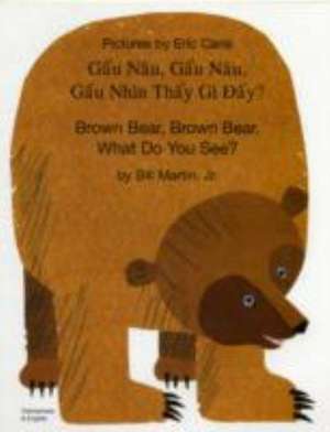 Brown Bear, Brown Bear, What Do You See? In Vietnamese and English de Paul R. Martin