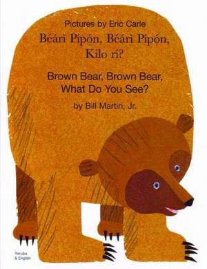 Brown Bear, Brown Bear, What Do You See? In Yoruba and English de Paul R. Martin