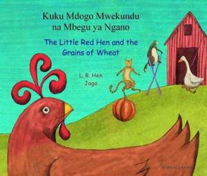 The Little Red Hen and the Grains of Wheat in Swahili and English de L.R.Hen