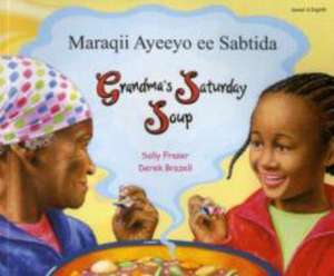 Fraser, S: Grandma's Saturday Soup in Somali and English de SALLY FRASER