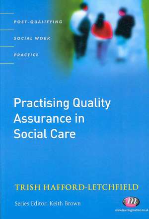 Practising Quality Assurance in Social Care de Trish Hafford-Letchfield