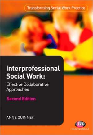 Interprofessional Social Work: Effective Collaborative Approaches de Anne Quinney