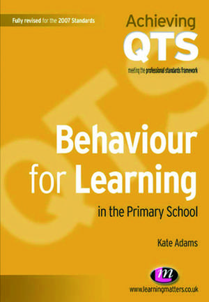 Behaviour for Learning in the Primary School de Kate Adams