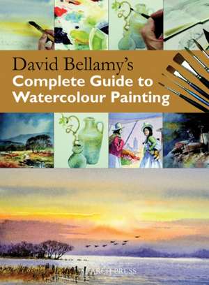 David Bellamy's Complete Guide to Watercolour Painting de David Bellamy