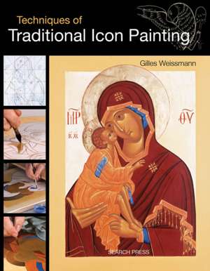 Techniques of Traditional Icon Painting de Gilles Weissmann