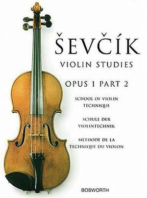 Sevcik Violin Studies - Opus 1, Part 2: School of Violin Technique de Otakar Sevcik