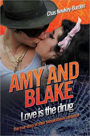 Amy and Blake: Love Is the Drug de Chas Newkey Burden