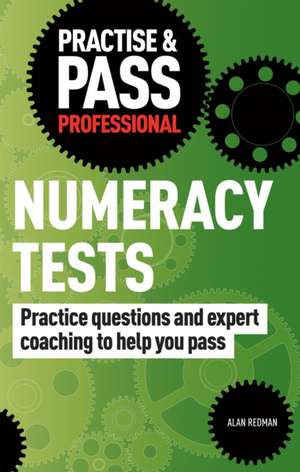 Practise & Pass Professional: Numeracy Tests de Alan Redman