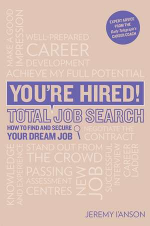 I'Anson, J: You're Hired! Total Job Search (second edition) de Jeremy I'Anson