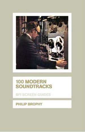 Brophy, P: 100 Modern Soundtracks de Philip Brophy