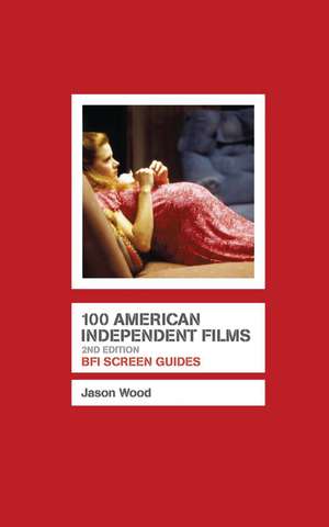 100 American Independent Films de Jason Wood