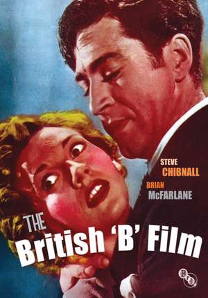 The British 'B' Film de Steve Chibnall