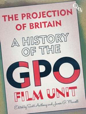 The Projection of Britain: A History of the GPO Film Unit de James Mansell