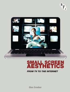 Small Screen Aesthetics: From Television to the Internet de Dr Glen Creeber