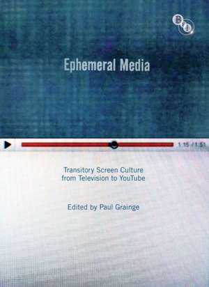 Ephemeral Media: Transitory Screen Culture from Television to YouTube de Paul Grainge