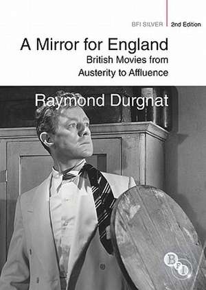 A Mirror for England: British Movies from Austerity to Affluence de Raymond Durgnat