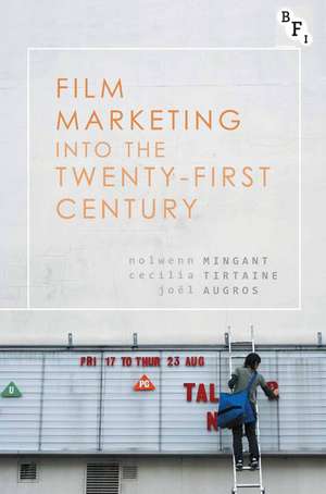 Film Marketing into the Twenty-First Century de Nolwenn Mingant