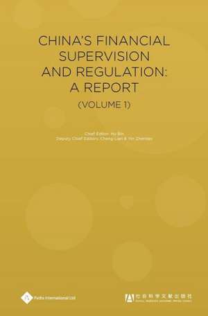 China's Financial Supervision and Regulation: A Report: (Volume 1) de Hu Bin