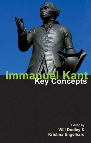 Immanuel Kant: Key Concepts de Will Dudley