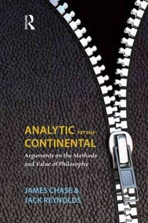 Analytic Versus Continental: Arguments on the Methods and Value of Philosophy de James Chase