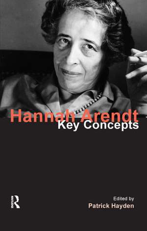 Hannah Arendt: Key Concepts de Patrick Hayden