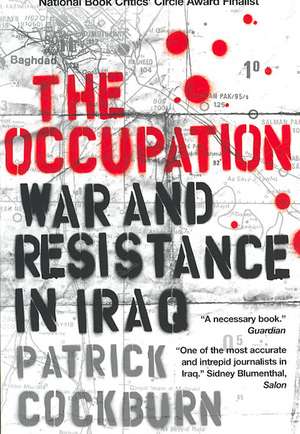 The Occupation: War and Resistance in Iraq de Patrick Cockburn