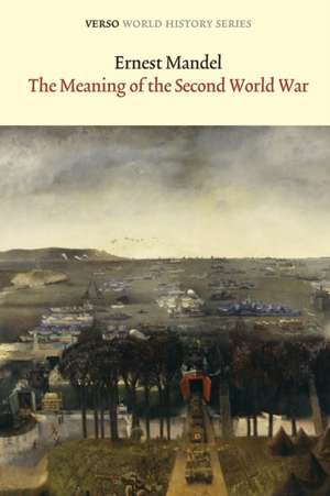 The Meaning of the Second World War de Ernest Mandel