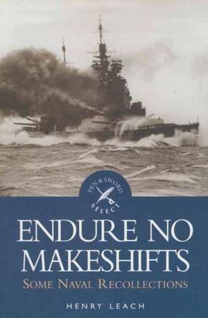 Endure No Makeshifts de Henry Leach