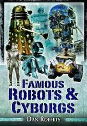 Famous Robots and Cyborgs de Daniel Roberts