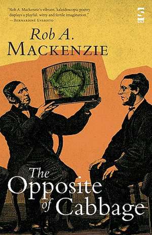 The Opposite of Cabbage de ROB A. MACKENZIE