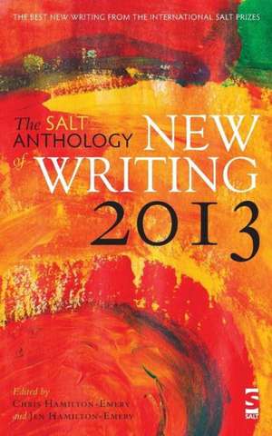 The Salt Book of New Writing 2013 de Chris Hamilton-Emery