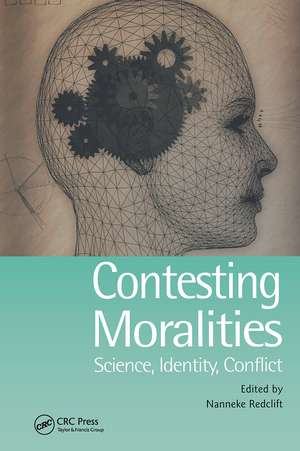 Contesting Moralities: Science, Identity, Conflict de Nannekke Redclift