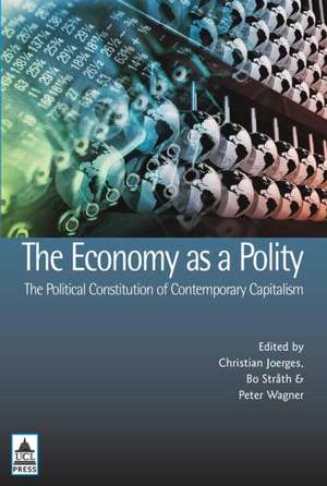 The Economy as a Polity: The Political Constitution of Contemporary Capitalism de Christian Joerges