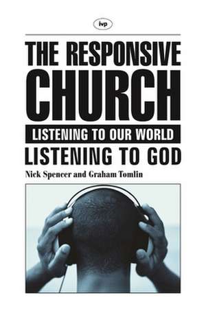 The Responsive church – Listening To Our World – Listening To God de Nick Spencer