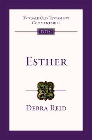 Esther – Tyndale Old Testament Commentary de Debra Reid