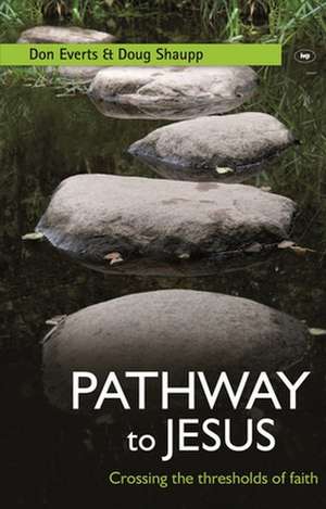 Pathway to Jesus – Crossing The Thresholds Of Faith de Don Everts And Schaupp