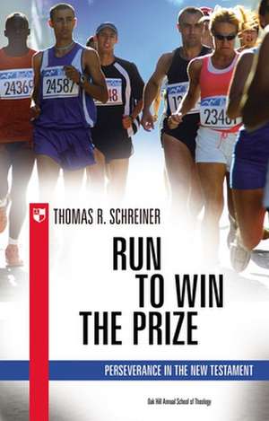 Run to win the prize – Perseverance In The New Testament de Thomas R Schreiner