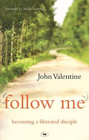 Follow Me – Becoming A Liberated Disciple de John Valentine