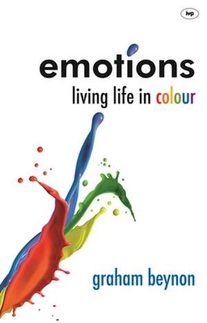 Emotions – Living Life In Colour de Graham Beynon