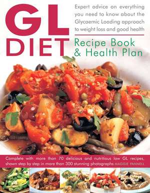 The GL Diet Recipe Book &amp; Health Plan: Expert Advice on Everything You Need to Know about the Glycaemic Loading Approach to Weight Loss and Good Healt de Maggie Pannell