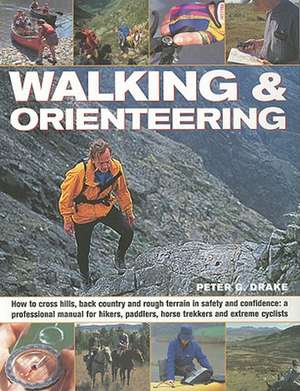 Walking & Orienteering: A Professional Manual for Hikers, Paddler de Peter G. Drake