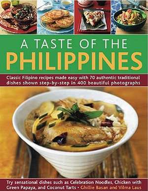 A Taste of the Philippines: Classic Filipino Recipes Made Easy, with 70 Authentic Traditional Dishes Shown Step by Step in More Than 400 Beautiful de Ghillie Basan