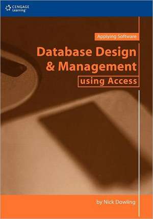 Database Design & Management Using Access de Nick Dowling