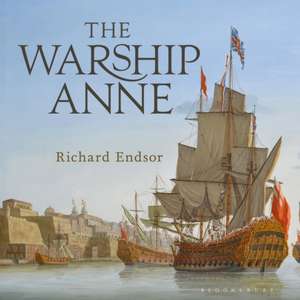 The Warship Anne: An illustrated history de Richard Endsor