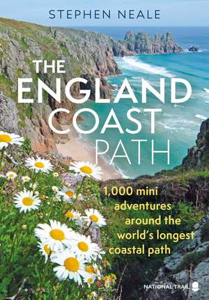 The England Coast Path: 1,000 Mini Adventures Around the World's Longest Coastal Path de Stephen Neale