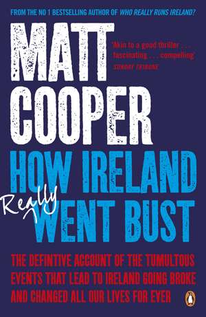 How Ireland Really Went Bust de Matt Cooper