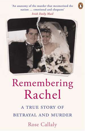 Remembering Rachel: A True Story of Betrayal and Murder de ROSE CALLALY